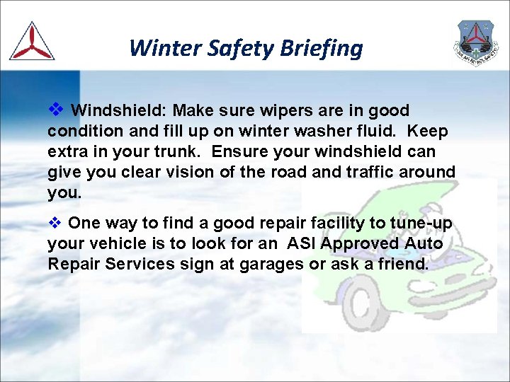 Winter Safety Briefing v Windshield: Make sure wipers are in good condition and fill