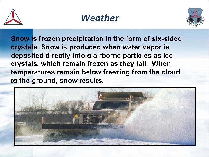 Weather Snow is frozen precipitation in the form of six-sided crystals. Snow is produced