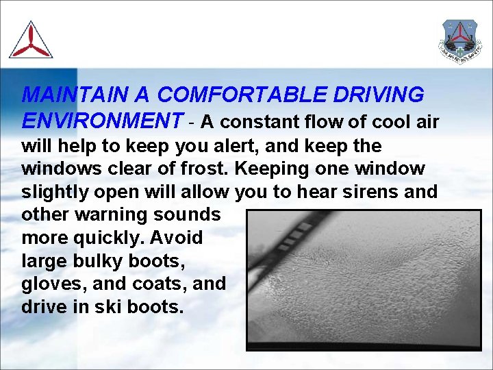 MAINTAIN A COMFORTABLE DRIVING ENVIRONMENT - A constant flow of cool air will help