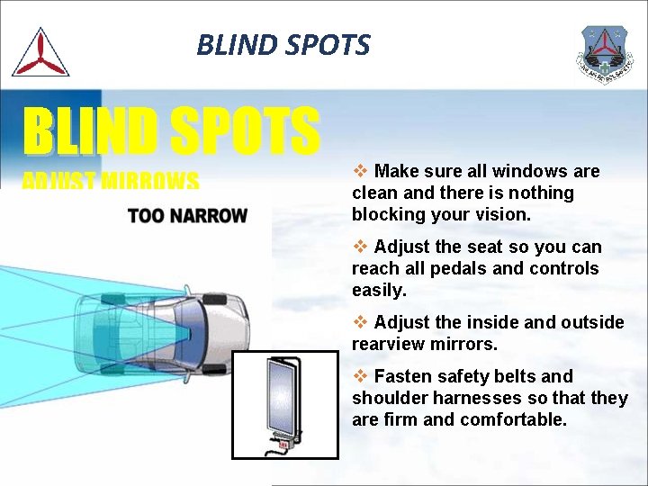 BLIND SPOTS ADJUST MIRROWS v Make sure all windows are clean and there is
