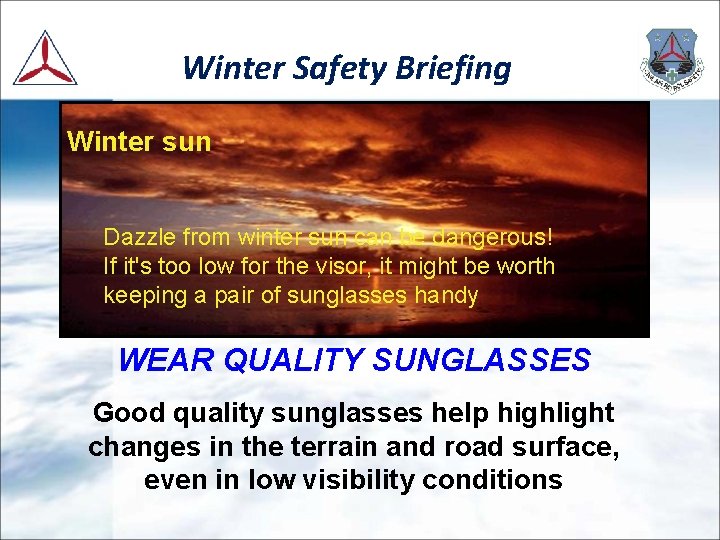Winter Safety Briefing Winter sun Dazzle from winter sun can be dangerous! If it's