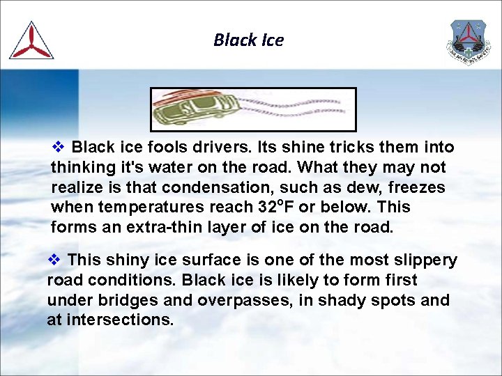 Black Ice v Black ice fools drivers. Its shine tricks them into thinking it's