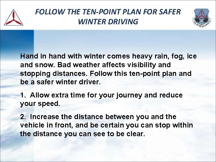 FOLLOW THE TEN-POINT PLAN FOR SAFER WINTER DRIVING Hand in hand with winter comes