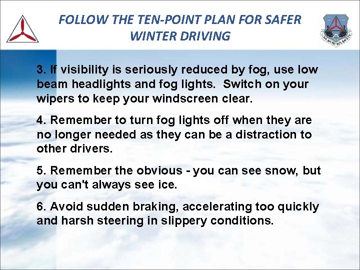 FOLLOW THE TEN-POINT PLAN FOR SAFER WINTER DRIVING 3. If visibility is seriously reduced