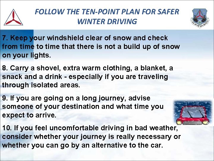 FOLLOW THE TEN-POINT PLAN FOR SAFER WINTER DRIVING 7. Keep your windshield clear of
