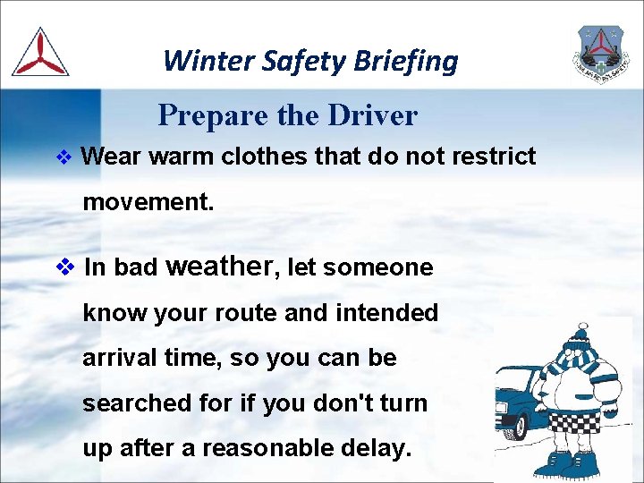 Winter Safety Briefing Prepare the Driver v Wear warm clothes that do not restrict
