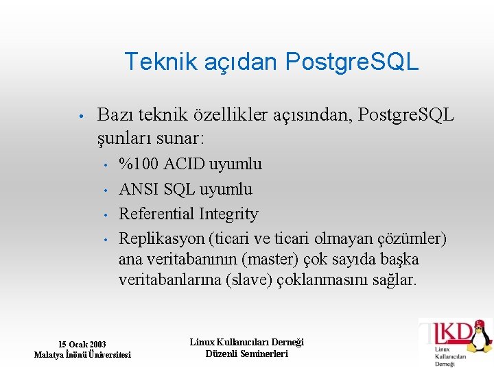 Teknik açıdan Postgre. SQL • Bazı teknik özellikler açısından, Postgre. SQL şunları sunar: •