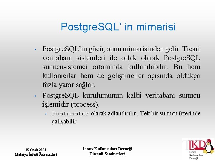 Postgre. SQL’ in mimarisi • • Postgre. SQL’in gücü, onun mimarisinden gelir. Ticari veritabanı