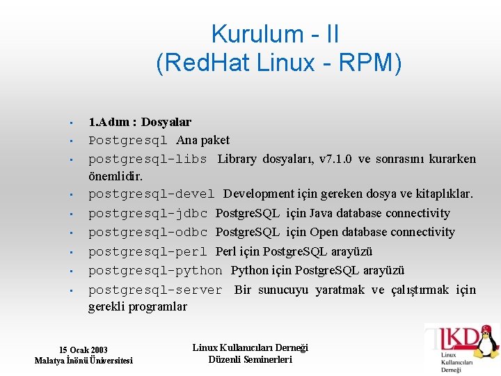 Kurulum - II (Red. Hat Linux - RPM) • • • 1. Adım :