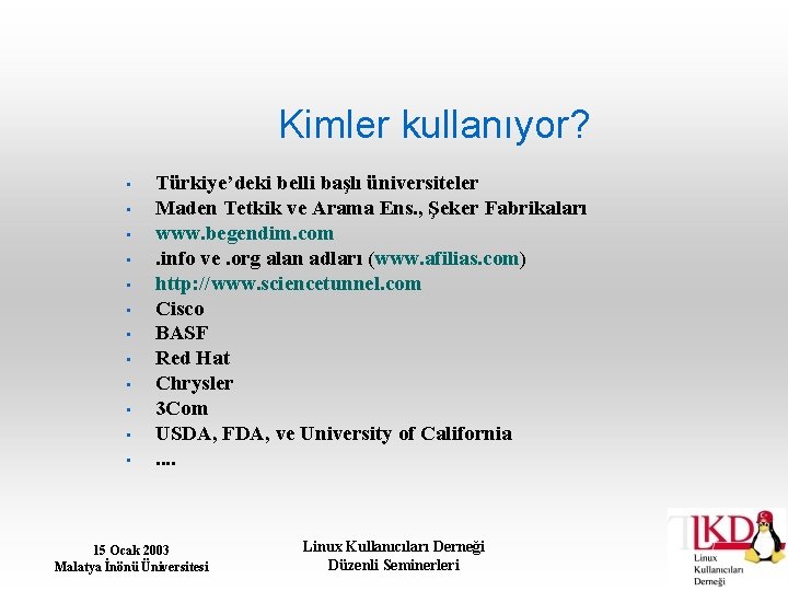 Kimler kullanıyor? • • • Türkiye’deki belli başlı üniversiteler Maden Tetkik ve Arama Ens.