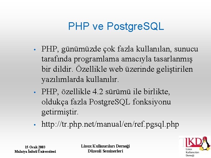 PHP ve Postgre. SQL • • • PHP, günümüzde çok fazla kullanılan, sunucu tarafında