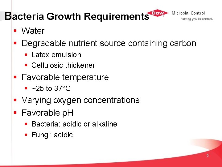 Bacteria Growth Requirements § Water § Degradable nutrient source containing carbon § Latex emulsion