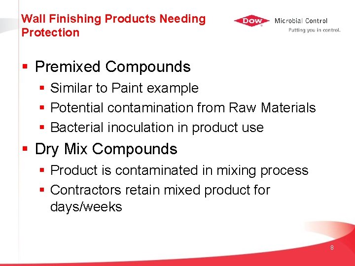 Wall Finishing Products Needing Protection § Premixed Compounds § Similar to Paint example §