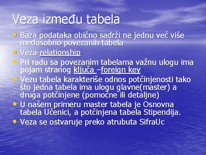 Veza između tabela • Baza podataka obično sadrži ne jednu već više • •