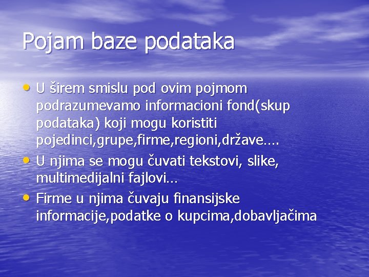 Pojam baze podataka • U širem smislu pod ovim pojmom • • podrazumevamo informacioni