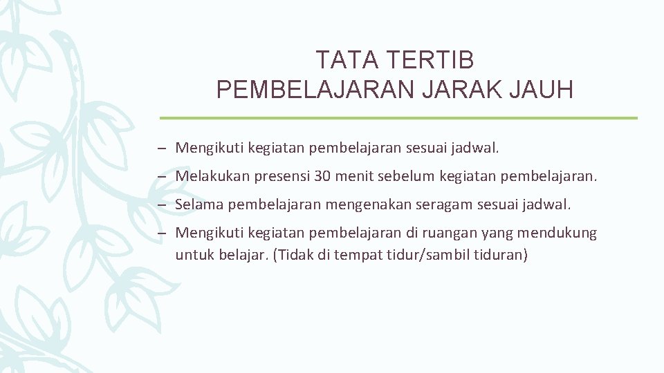 TATA TERTIB PEMBELAJARAN JARAK JAUH – Mengikuti kegiatan pembelajaran sesuai jadwal. – Melakukan presensi