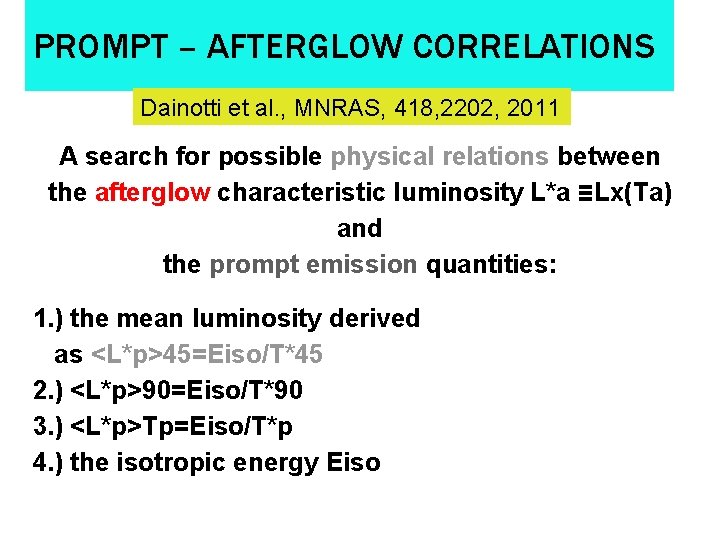 PROMPT – AFTERGLOW CORRELATIONS Dainotti et al. , MNRAS, 418, 2202, 2011 A search