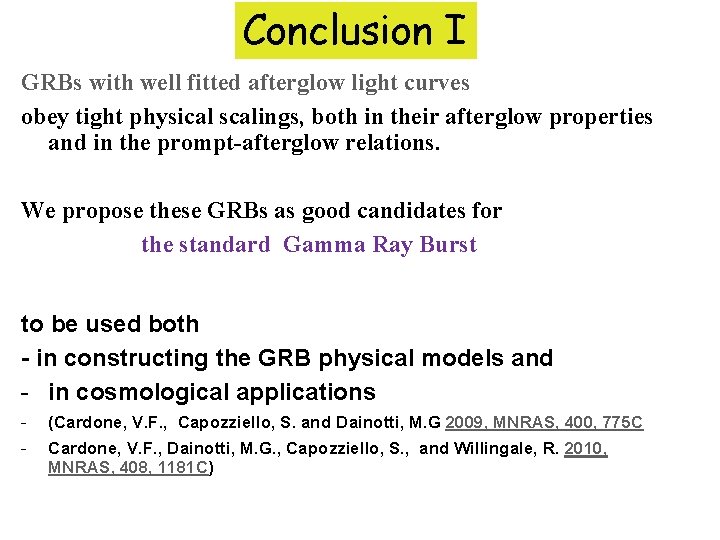 Conclusion I GRBs with well fitted afterglow light curves obey tight physical scalings, both