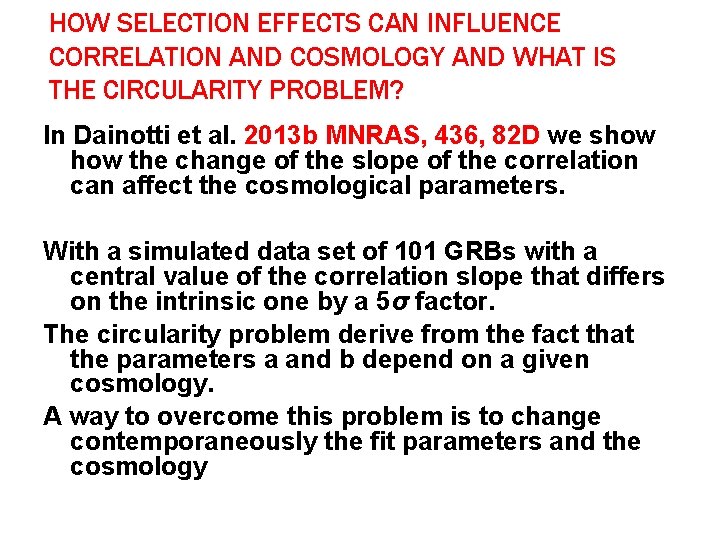 HOW SELECTION EFFECTS CAN INFLUENCE CORRELATION AND COSMOLOGY AND WHAT IS THE CIRCULARITY PROBLEM?