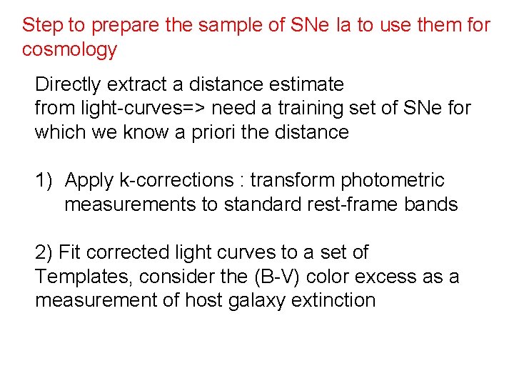 Step to prepare the sample of SNe Ia to use them for cosmology Directly