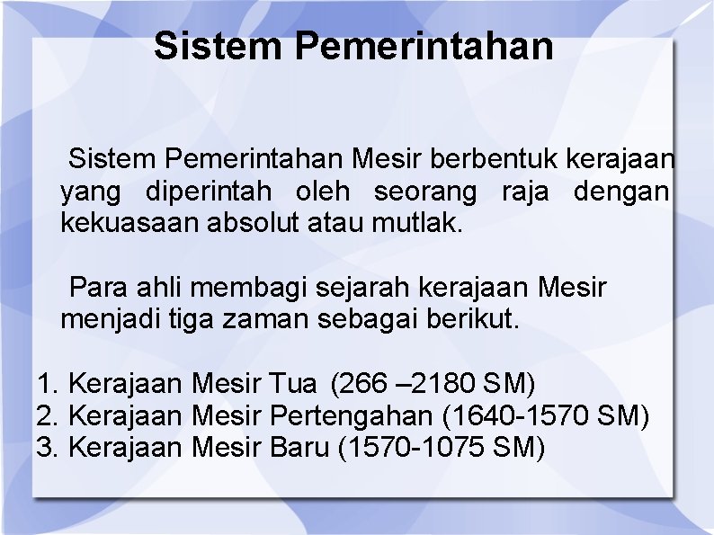 Sistem Pemerintahan Mesir berbentuk kerajaan yang diperintah oleh seorang raja dengan kekuasaan absolut atau