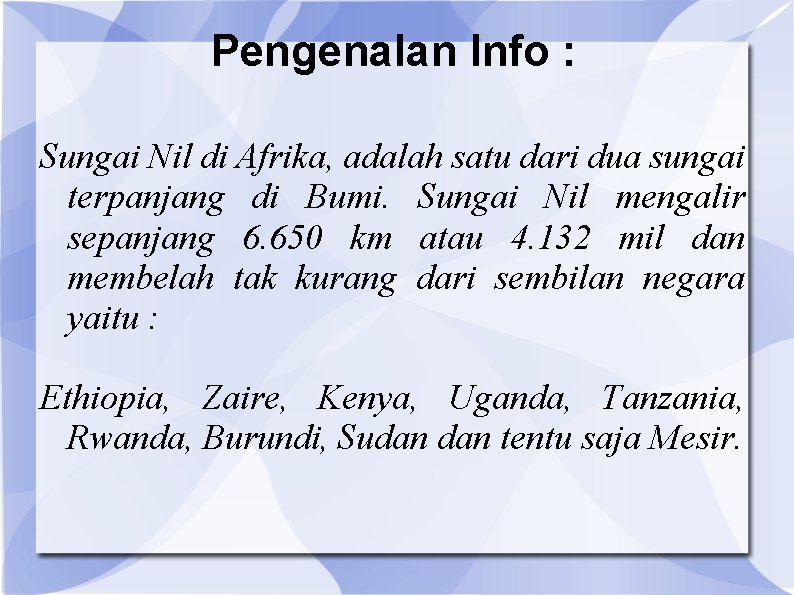 Pengenalan Info : Sungai Nil di Afrika, adalah satu dari dua sungai terpanjang di