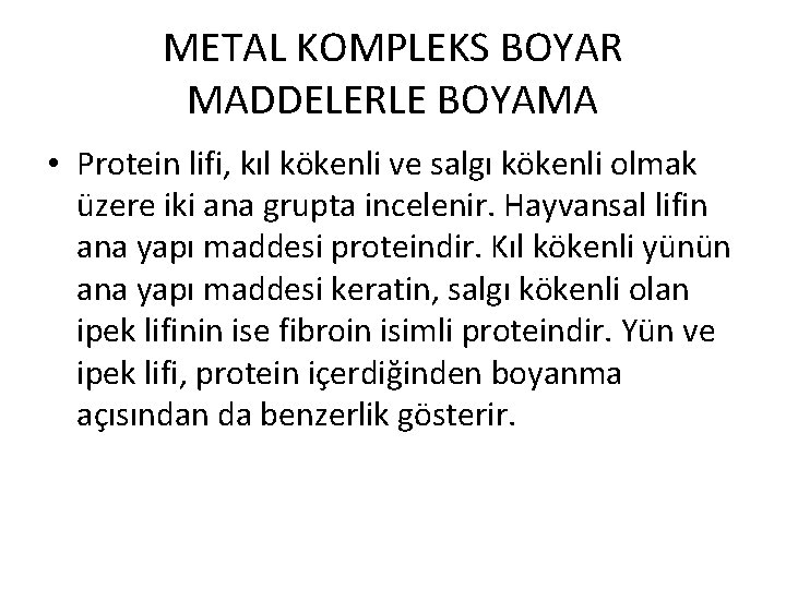 METAL KOMPLEKS BOYAR MADDELERLE BOYAMA • Protein lifi, kıl kökenli ve salgı kökenli olmak
