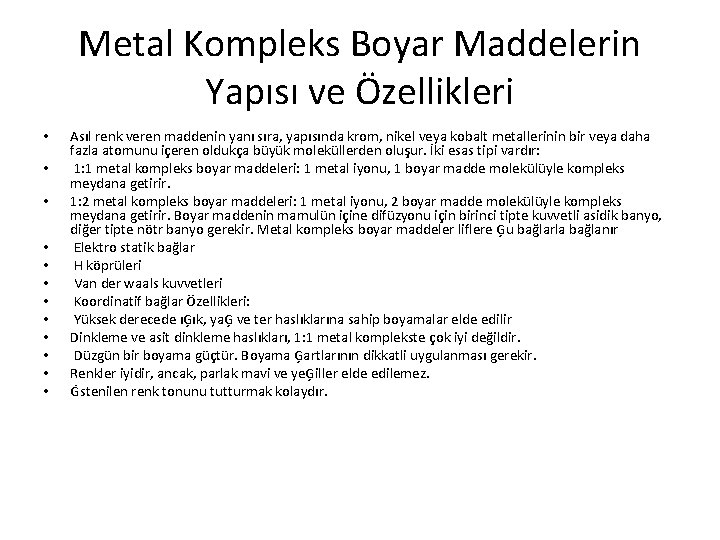 Metal Kompleks Boyar Maddelerin Yapısı ve Özellikleri • • • Asıl renk veren maddenin