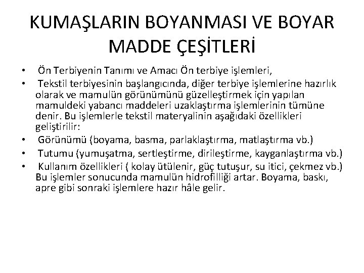 KUMAŞLARIN BOYANMASI VE BOYAR MADDE ÇEŞİTLERİ • Ön Terbiyenin Tanımı ve Amacı Ön terbiye