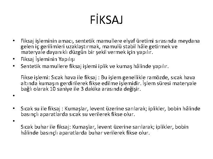 FİKSAJ • Fiksaj işleminin amacı, sentetik mamullere elyaf üretimi sırasında meydana gelen iç gerilimleri