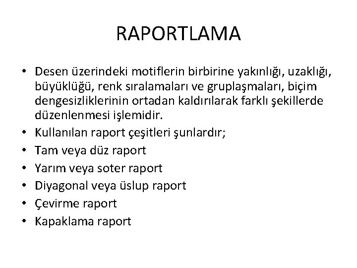 RAPORTLAMA • Desen üzerindeki motiflerin birbirine yakınlığı, uzaklığı, büyüklüğü, renk sıralamaları ve gruplaşmaları, biçim