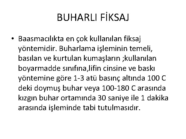 BUHARLI FİKSAJ • Baasmacılıkta en çok kullanılan fiksaj yöntemidir. Buharlama işleminin temeli, basılan ve