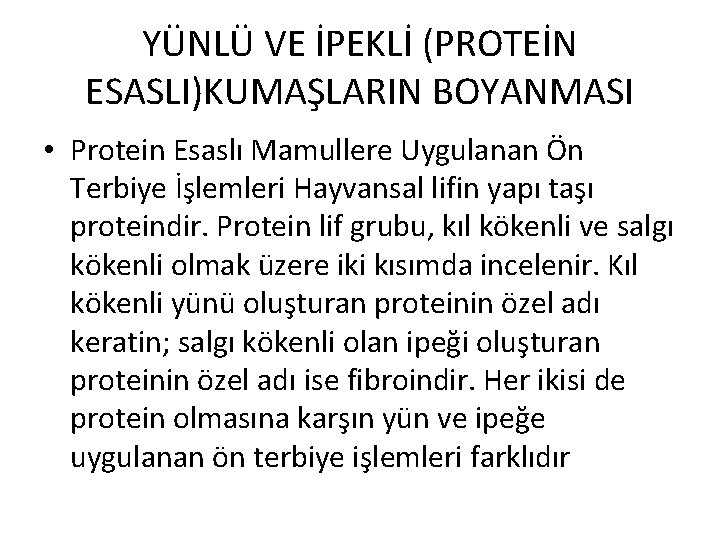 YÜNLÜ VE İPEKLİ (PROTEİN ESASLI)KUMAŞLARIN BOYANMASI • Protein Esaslı Mamullere Uygulanan Ön Terbiye İşlemleri