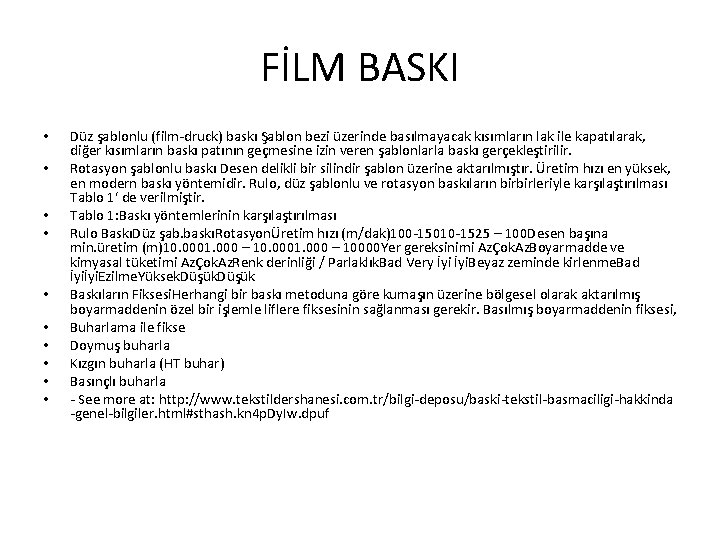 FİLM BASKI • • • Düz şablonlu (film-druck) baskı Şablon bezi üzerinde basılmayacak kısımların