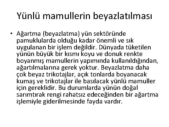 Yünlü mamullerin beyazlatılması • Ağartma (beyazlatma) yün sektöründe pamuklularda olduğu kadar önemli ve sık