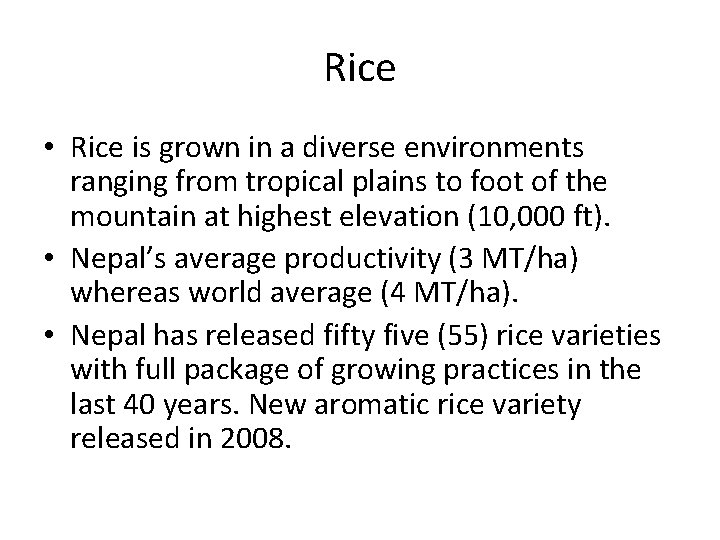 Rice • Rice is grown in a diverse environments ranging from tropical plains to