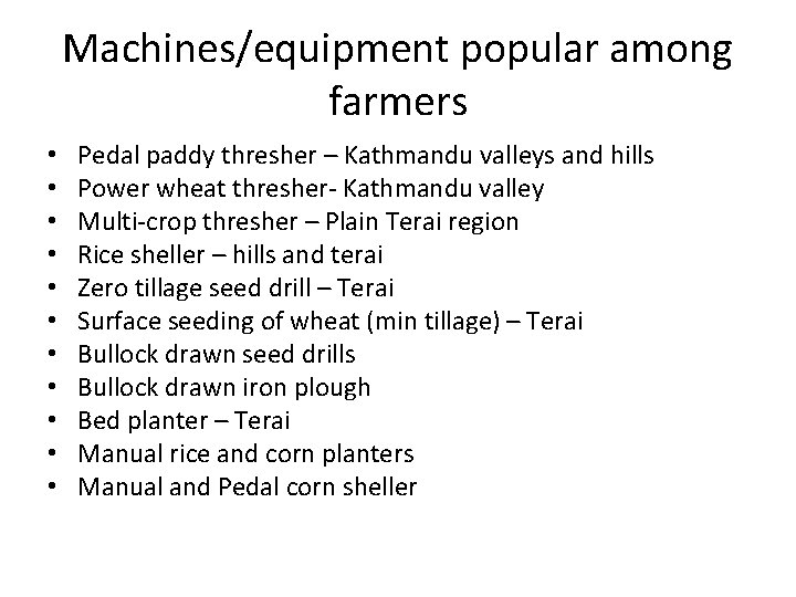 Machines/equipment popular among farmers • • • Pedal paddy thresher – Kathmandu valleys and