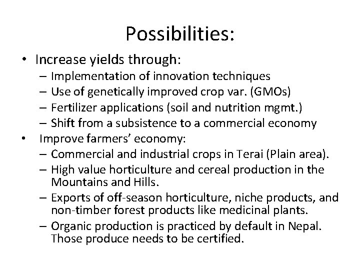 Possibilities: • Increase yields through: • – Implementation of innovation techniques – Use of