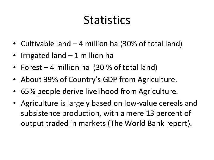 Statistics • • • Cultivable land – 4 million ha (30% of total land)