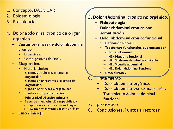 1. Concepto. DAC y DAR 2. Epidemiologia 3. Prevalencia 4. Dolor abdominal crónico de