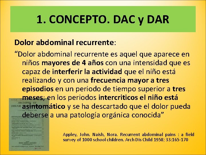 1. CONCEPTO. DAC y DAR Dolor abdominal recurrente: “Dolor abdominal recurrente es aquel que