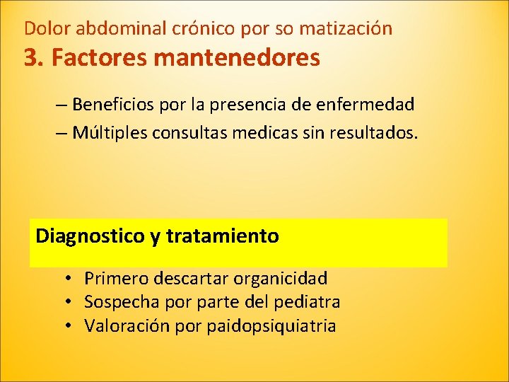 Dolor abdominal crónico por so matización 3. Factores mantenedores – Beneficios por la presencia