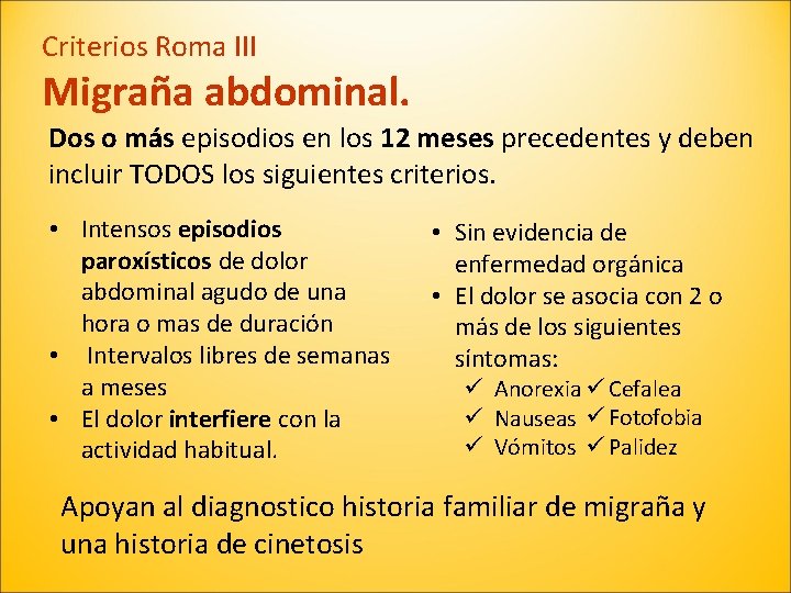 Criterios Roma III Migraña abdominal. Dos o más episodios en los 12 meses precedentes
