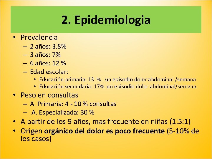 2. Epidemiologia • Prevalencia – – 2 años: 3. 8% 3 años: 7% 6