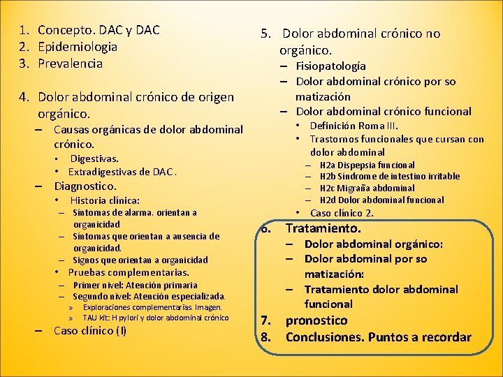 1. Concepto. DAC y DAC 2. Epidemiologia 3. Prevalencia 4. Dolor abdominal crónico de