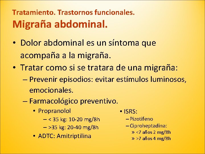 Tratamiento. Trastornos funcionales. Migraña abdominal. • Dolor abdominal es un síntoma que acompaña a