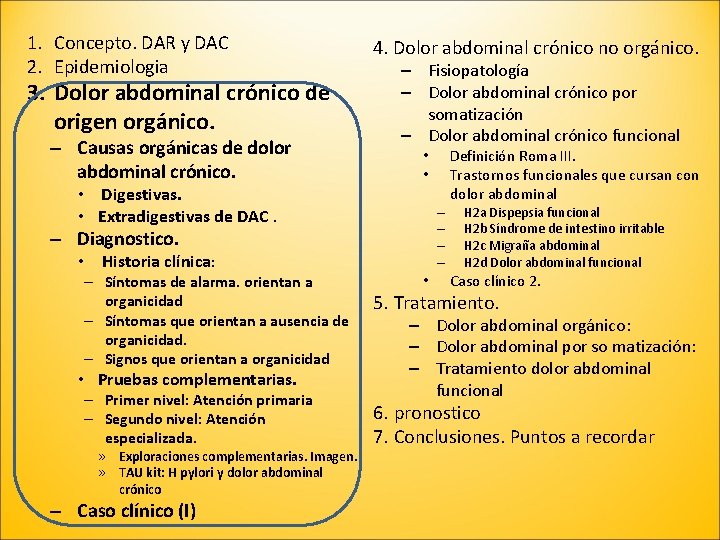 1. Concepto. DAR y DAC 2. Epidemiologia 3. Dolor abdominal crónico de origen orgánico.