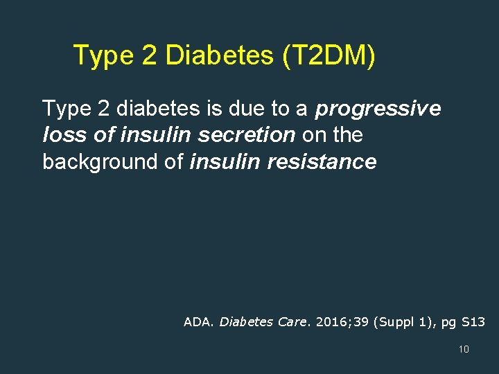 Type 2 Diabetes (T 2 DM) Type 2 diabetes is due to a progressive