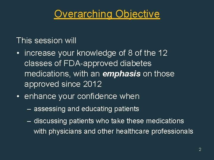 Overarching Objective This session will • increase your knowledge of 8 of the 12