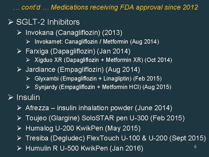 … cont’d … Medications receiving FDA approval since 2012 Ø SGLT-2 Inhibitors Ø Invokana